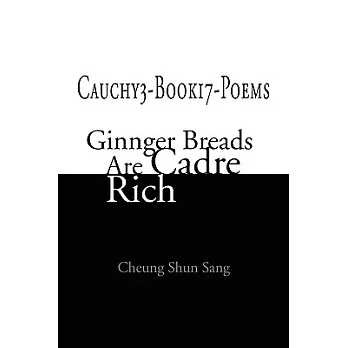 Cauchy3-book17-poems: Ginnger Breads Are Cadre Rich