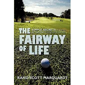 The Fairway of Life: Simple Secrets to Playing Better Golf by Going with the Flow