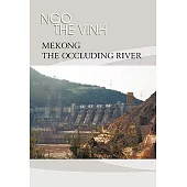 Mekong-The Occluding River: The Tale of a River