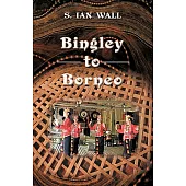 Bingley to Borneo: Memoirs of a Vice Consul