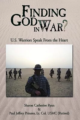 Finding God in War?: U.s. Warriors Speak from the Heart