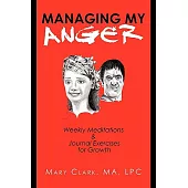 Managing My Anger: Weekly Meditations & Journal Exercises for Growth