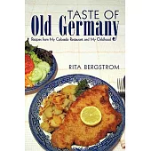 Taste of Old Germany: Recipes from My Colorado Restaurant and My Childhood