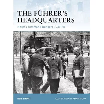 The F�hrer’s Headquarters: Hitler’s Command Bunkers 1939-45