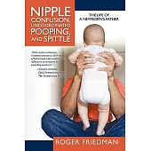 Nipple Confusion, Uncoordinated Pooping, and Spittle: The Life of a Newborn’s Father