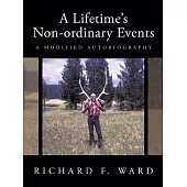 A Lifetime’s Non-ordinary Events: A Modified Autobiography