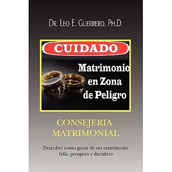 Cuidado: Matrimonio en Zona de Peligro: Consejeria Matrimonial