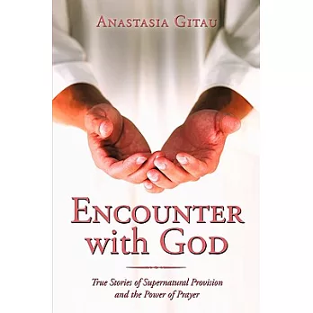 Encounter With God: True Stories of Supernatural Provision and the Power of Prayer