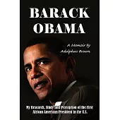 Barack Obama: My Research, Study and Perception of the First African American President in the U.s.
