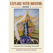 Explore with Monitor: Book 1: Lessons for Freeing Yourself