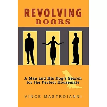 Revolving Doors: A Man and His Dog’s Search for the Perfect Housemate