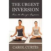 The Urgent Inversion: From the Pen of a Layperson