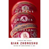 Humans, Beasts, and Ghosts: Stories and Essays