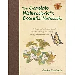 The Complete Watercolorist’s Essential Notebook: A Treasury of Watercolor Secrets Discovered Through Decades of Painting and Experimentation