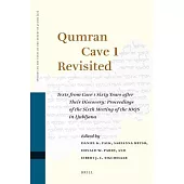 Qumran Cave 1 Revisited: Texts from Cave 1 Sixty Years After Their Discovery: Proceedings of the Sixth Meeting of the Ioqs in Lj