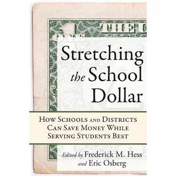 Stretching the School Dollar: How Schools and Districts Can Save Money While Serving Students Best