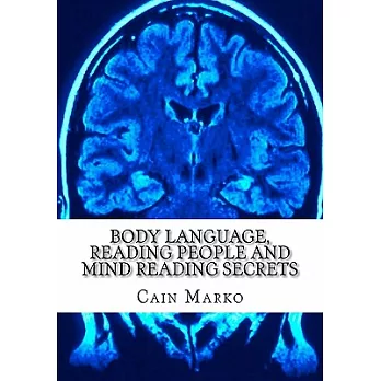 Body Language, Reading People and Mind Reading Secrets: How to Read Body Language, How to Predict Behavior and Instantly Understand People