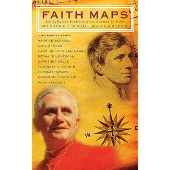 Faith Maps: Ten Religious Explorers from Newman to Joseph Ratzinger