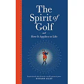 The Spirit of Golf: And How It Applies to Life