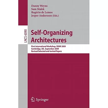 Self-Organizing Architectures: First International Workshop, Soar 2009, Cambridge, Uk, September 14, 2009 Revised Selected and I