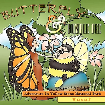 Butterfly and Bumble Bee: Adventure in Yellow Stone National Park