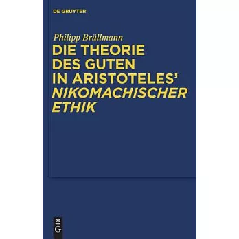 Die Theorie Des Guten in Aristoteles’ Nikomachischer Ethik