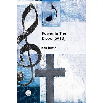Power in the Blood Satb Anthem: Gospel Anthem for Trio, Satb Choir and Piano