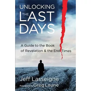 Unlocking the Last Days: A Guide to the Book of Revelation & the End Times