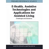 E-Health, Assistive Technologies and Applications for Assisted Living: Challenges and Solutions