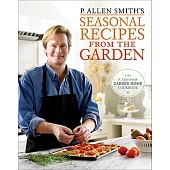 P. Allen Smith’s Seasonal Recipes from the Garden: A Garden Home Cookbook