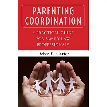Parenting Coordination: A Practical Guide for Family Law Professionals