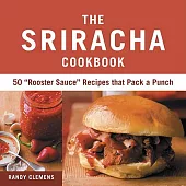 The Sriracha Cookbook: 50 