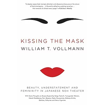 Kissing the Mask: Beauty, Understatement and Femininity in Japanese Noh Theater