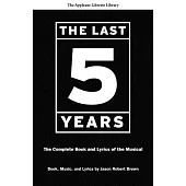 The Last Five Years (the Applause Libretto Library): The Complete Book and Lyrics of the Musical * the Applause Libretto Library