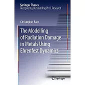 The Modelling of Radiation Damage in Metals Using Ehrenfest Dynamics: Doctoral Thesis Accepted by Imperial College, London, Uk