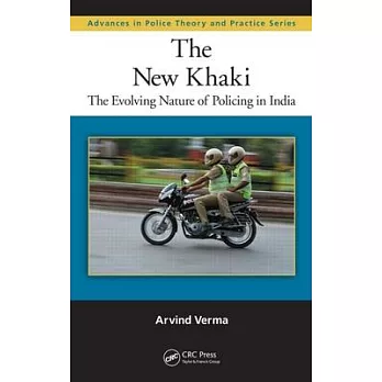 The New Khaki: The Evolving Nature of Policing in India
