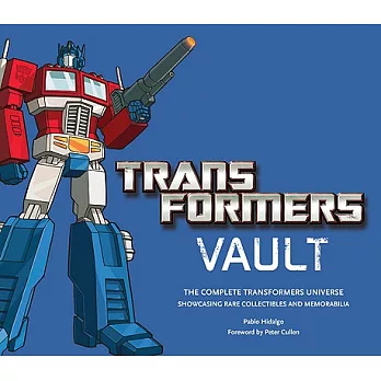 Transformers Vault: The Complete Transformers Universe. Showcasing Rare Collectibles and Memorabilia