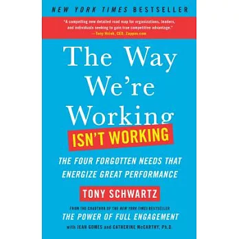 The Way We’re Working Isn’t Working: The Four Forgotten Needs That Energize Great Performance
