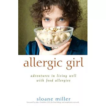Allergic Girl: Adventures in Living Well with Food Allergies