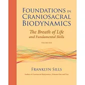 Foundations in Craniosacral Biodynamics: The Breath of Life and Fundamental Skills