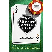 Repeat Until Rich: A Professional Card Counter’s Chronicle of the Blackjack Wars