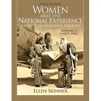 Women and the National Experience: Sources in Women’s History: Since 1860