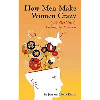 How Men Make Women Crazy (and Vice Versa): Ending the Madness