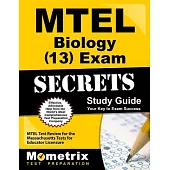 Mtel Biology 13 Exam Secrets Study Guide: Mtel Test Review for the Massachusetts Tests for Educator Licensure