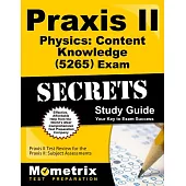 Praxis II Physics: Content Knowledge 0265 Exam Secrets Study Guide: Praxis II Test Review for the Praxis Ii: Subject Assessments