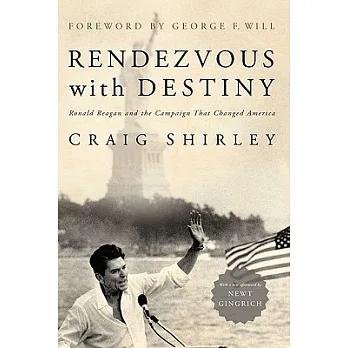 Rendezvous With Destiny: Ronald Reagan and the Campaign That Changed America