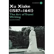 Xu Xiake (1586-1641): The Art of Travel Writing