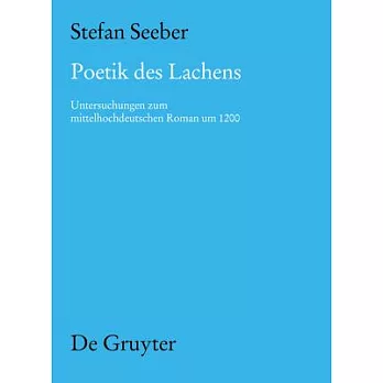 Poetik Des Lachens: Untersuchungen Zum Mittelhochdeutschen Roman Um 1200