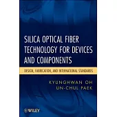 Silica Optical Fiber Technology for Devices and Components: Design, Fabrication, and International Standards