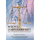 Science, God’s Hard Gift: James’s Pragmatism Expanded and Updated